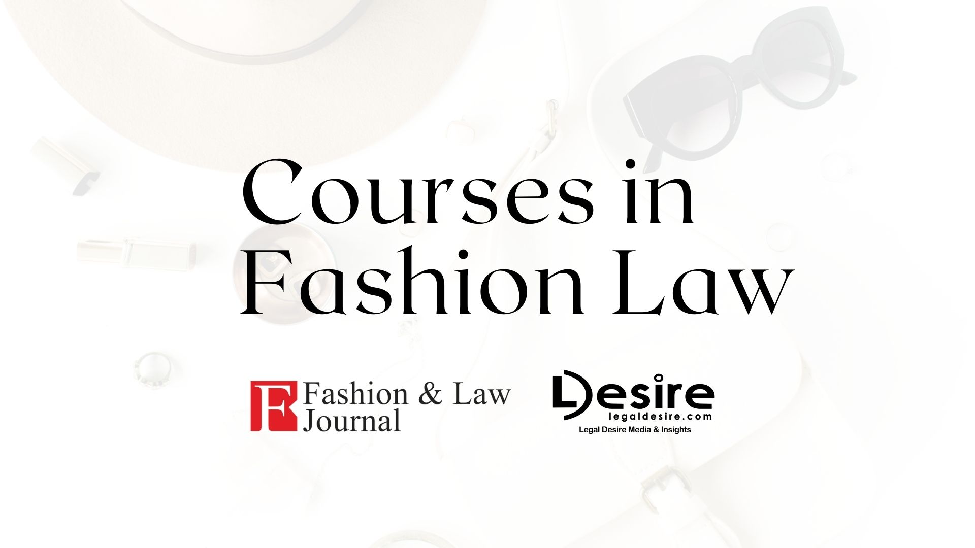 Fashion Law Certificate and Diploma Programme by Legal Desire and