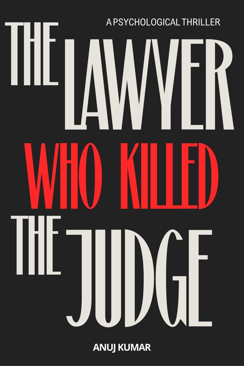 Book cover of The Lawyer Who Killed the Judge by Anuj Kumar